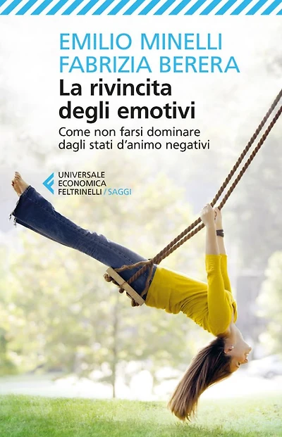 La rivincita degli emotivi: Come non farsi dominare dagli stati d'animo negativi