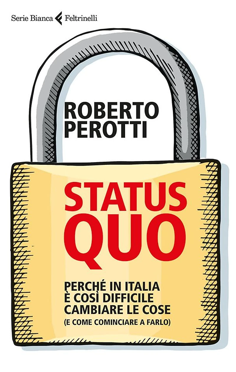 Status quo: Perché in Italia è così difficile cambiare le cose (e come cominciare a farlo)
