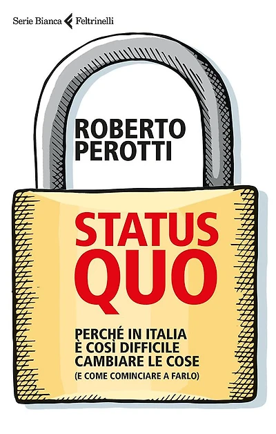 Status quo: Perché in Italia è così difficile cambiare le cose (e come cominciare a farlo)