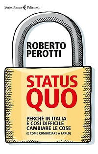 Status quo: Perché in Italia è così difficile cambiare le cose (e come cominciare a farlo)
