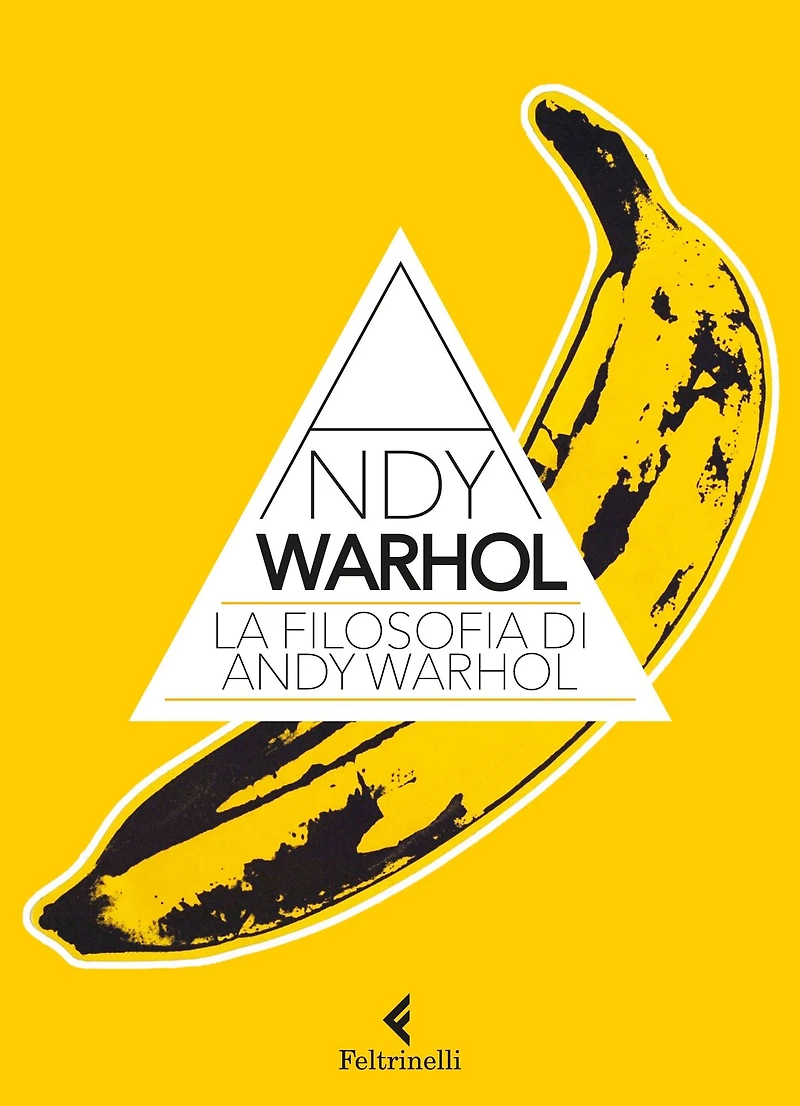 La filosofia di Andy Warhol: Da A a B e viceversa