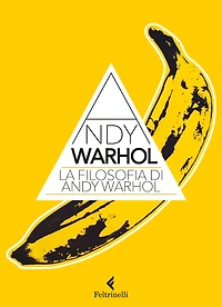 La filosofia di Andy Warhol: Da A a B e viceversa
