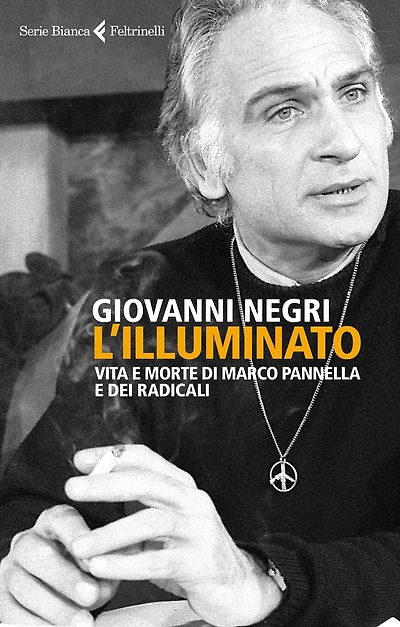 L'Illuminato: Vita e morte di Marco Pannella e dei radicali