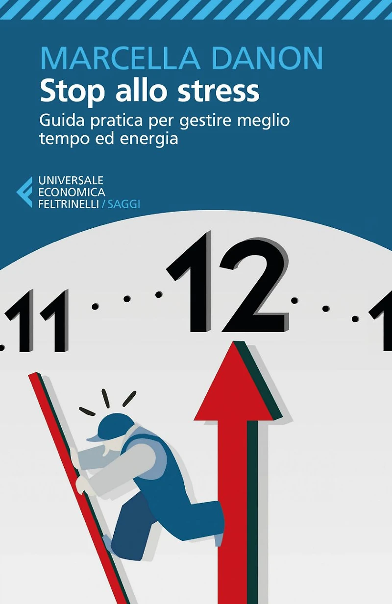 Stop allo stress: Guida pratica per gestire meglio tempo ed energia