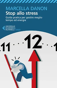 Stop allo stress: Guida pratica per gestire meglio tempo ed energia
