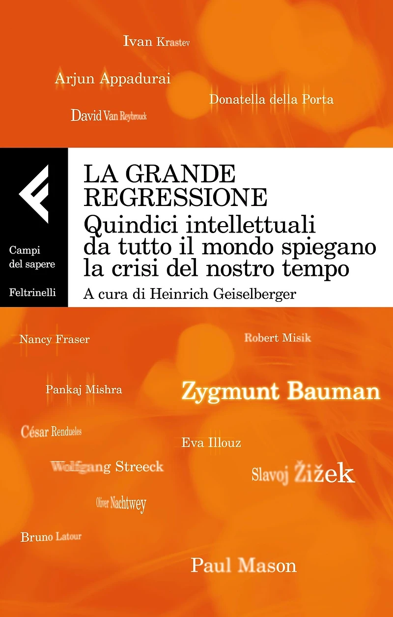 La grande regressione: Quindici intellettuali da tutto il mondo spiegano la crisi del nostro tempo