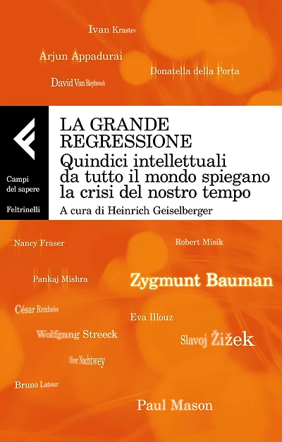 La grande regressione: Quindici intellettuali da tutto il mondo spiegano la crisi del nostro tempo