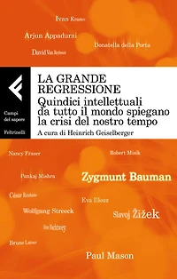La grande regressione: Quindici intellettuali da tutto il mondo spiegano la crisi del nostro tempo
