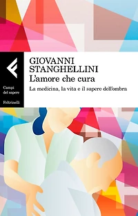 L'amore che cura: La medicina, la vita e il sapere dell'ombra