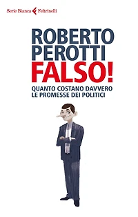 Falso!: Le promesse dei politici e i conti che non tornano