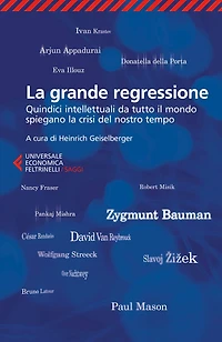 La grande regressione: Quindici intellettuali da tutto il mondo spiegano la crisi del nostro tempo