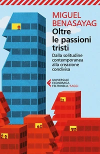 Oltre le passioni tristi: Dalla solitudine contemporanea alla creazione condivisa