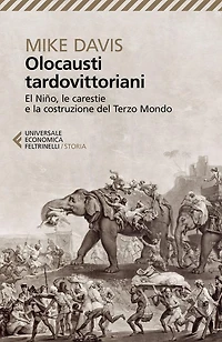 Olocausti tardovittoriani: El Nino, le carestie e la costruzione del Terzo Mondo