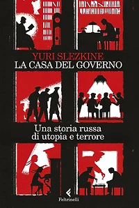La Casa del governo: Una storia russa di utopia e terrore