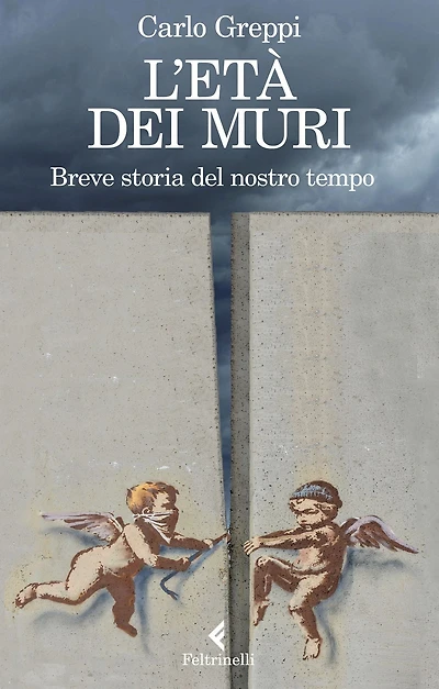 L'età dei muri: Breve storia del nostro tempo