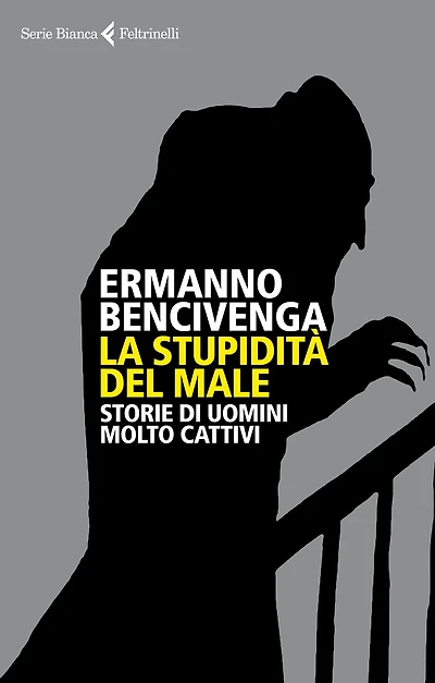 La stupidità del male: Storie di uomini molto cattivi
