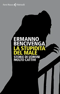 La stupidità del male: Storie di uomini molto cattivi