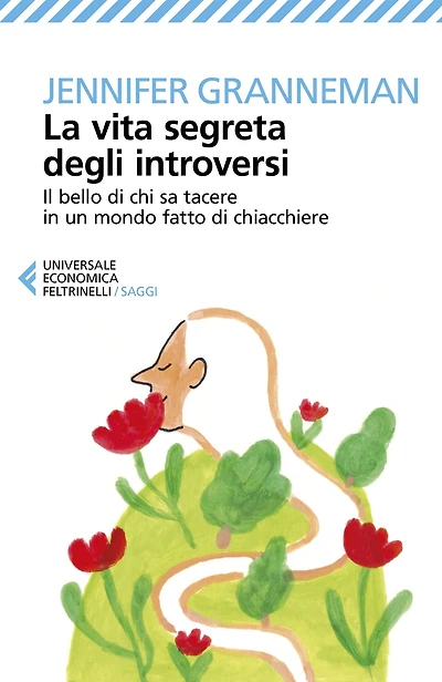 La vita segreta degli introversi: Il bello di chi sa tacere in un mondo fatto di chiacchiere
