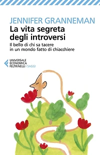 La vita segreta degli introversi: Il bello di chi sa tacere in un mondo fatto di chiacchiere