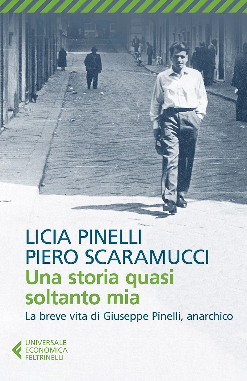 Una storia quasi soltanto mia: La storia di Giuseppe Pinelli, l'anarchico