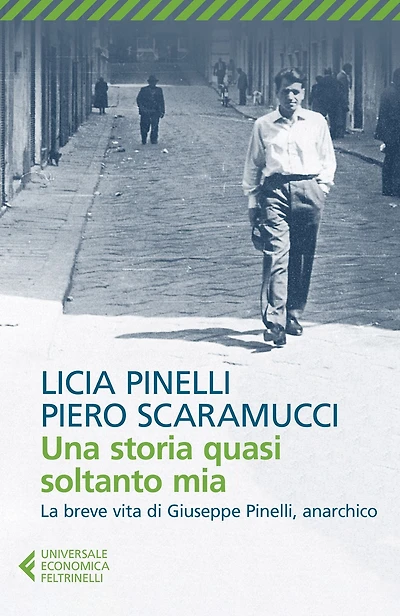 Una storia quasi soltanto mia: La storia di Giuseppe Pinelli, l'anarchico