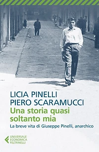 Una storia quasi soltanto mia: La storia di Giuseppe Pinelli, l'anarchico