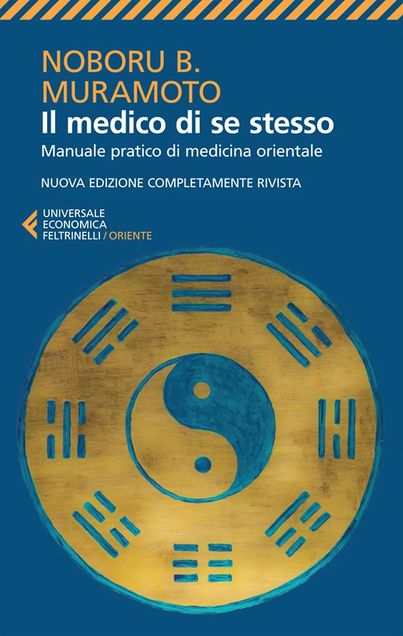 Il medico di se stesso: Manuale pratico di medicina orientale