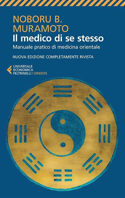 Il medico di se stesso: Manuale pratico di medicina orientale