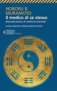 Il medico di se stesso: Manuale pratico di medicina orientale