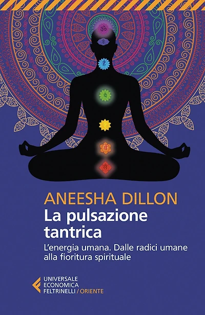La pulsazione tantrica: L'energia umana. Dalle radici umane alla fioritura spirituale