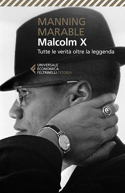Malcolm X: Tutte le verità oltre la leggenda. La biografia "definitiva" del grande leader nero