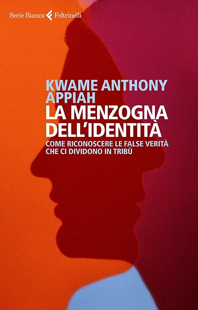 La menzogna dell'identità: Come riconoscere le false verità che ci dividono in tribù