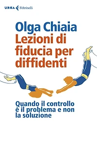 Lezioni di fiducia per diffidenti: Quando il controllo è il problema e non la soluzione