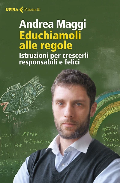 Educhiamoli alle regole: Istruzioni per crescerli responsabili e felici