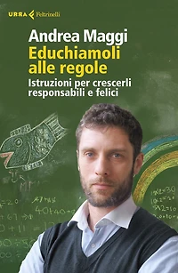 Educhiamoli alle regole: Istruzioni per crescerli responsabili e felici