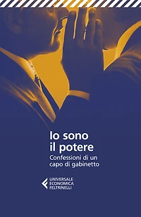 Io sono il potere: Confessioni di un capo di gabinetto