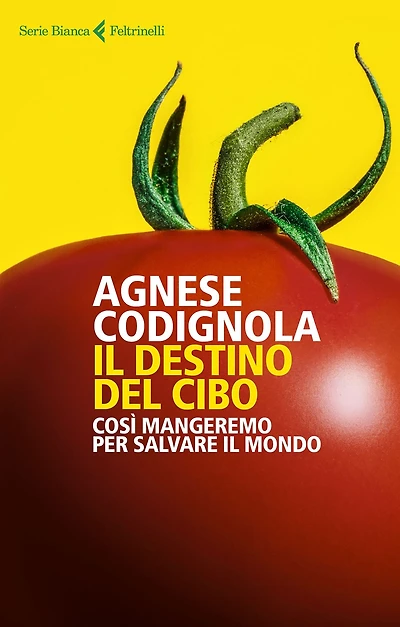 Il destino del cibo: Così mangeremo per salvare il mondo