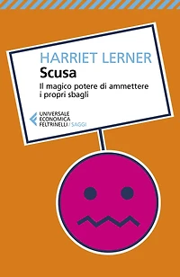 Scusa: Il magico potere di ammettere i propri sbagli
