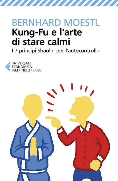 Kung-Fu e l'arte di stare calmi: I 7 principi Shaolin per l'autocontrollo