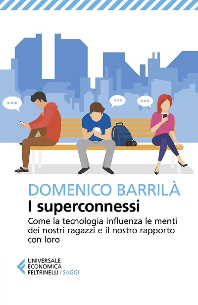 I superconnessi: Come la tecnologia influenza le menti dei nostri ragazzi e il nostro rapporto con loro