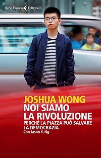 Noi siamo la rivoluzione: Perché la piazza può salvare la democrazia