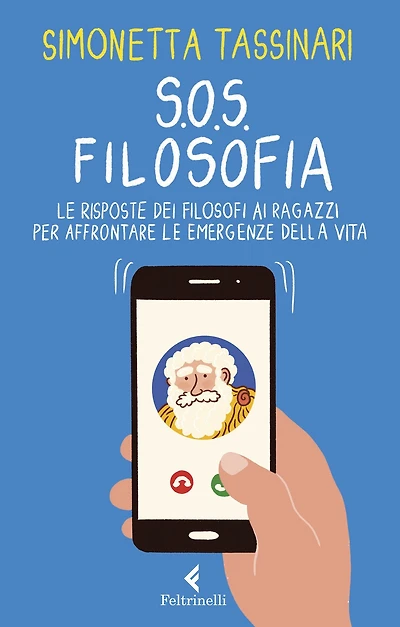 S.O.S. Filosofia: Le risposte dei filosofi ai ragazzi per affrontare le emergenze della vita
