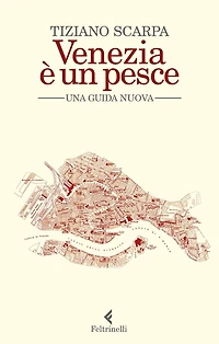Venezia è un pesce: Una guida nuova