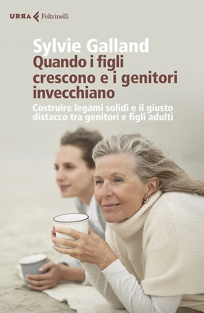 Quando i figli crescono e i genitori invecchiano.: Costruire legami solidi e il giusto distacco tra genitori e figli adulti
