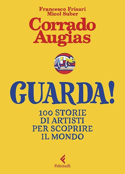 Guarda!: 100 storie di artisti per scoprire il mondo