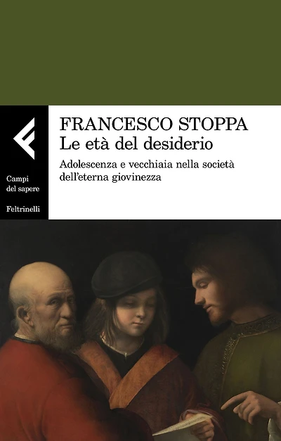 Le età del desiderio: Adolescenza e vecchiaia nella società dell'eterna giovinezza