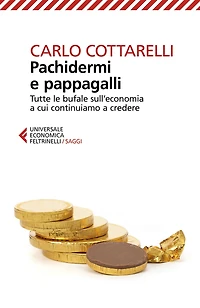 Pachidermi e pappagalli: Tutte le bufale sull'economia a cui continuiamo a credere