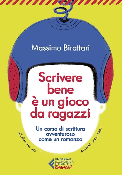 Scrivere bene è un gioco da ragazzi - Edizione ragazzi: Un corso di scrittura avventuroso come un romanzo