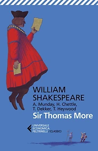 Sir Thomas More: Con Anthony Munday, Henry Chettle, Thomas Heywood, Thomas Dekker. Testo originale a fronte