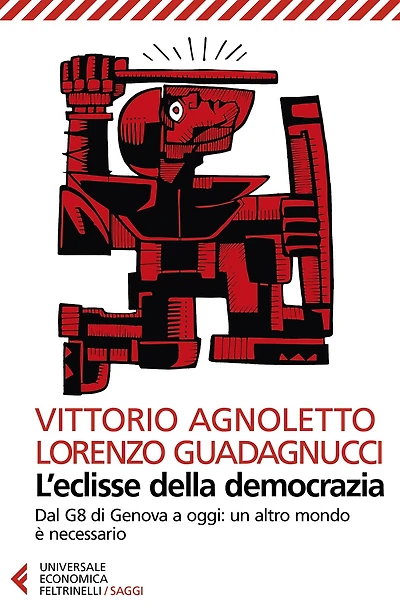 L'eclisse della democrazia: Dal G8 di Genova a oggi: un altro mondo è necessario. Nuova edizione aggiornata e ampliata